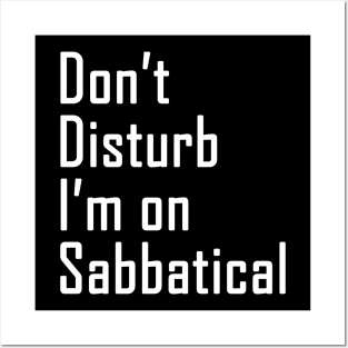 Do not disturb I am on Sabbatical - white text Posters and Art